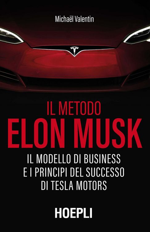 Produktbild: Il metodo Elon Musk. Il modello di business e i principi del successo di Tesla Motors