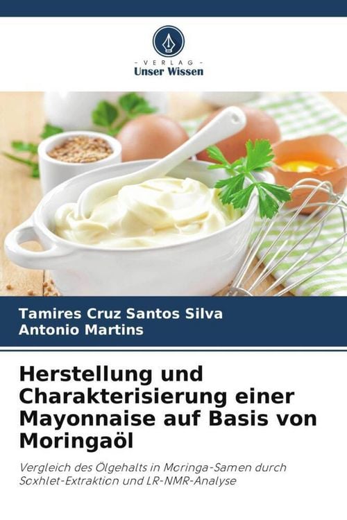 Produktbild: Herstellung und Charakterisierung einer Mayonnaise auf Basis von Moringa&ouml;l