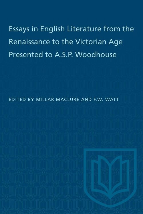 Produktbild: Essays in English Literature from the Renaissance to the Victorian Age Presented to A.S.P. Woodhouse