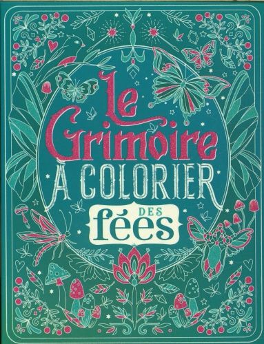 Produktbild: Le grimoire &agrave; colorier des f&eacute;es