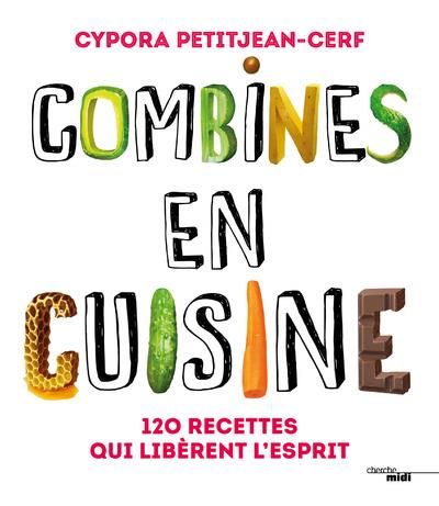 Produktbild: Combines en cuisine : 120 recettes qui lib&egrave;rent l'esprit