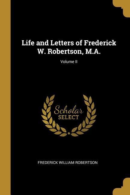 Produktbild: Life and Letters of Frederick W. Robertson, M.A.; Volume II