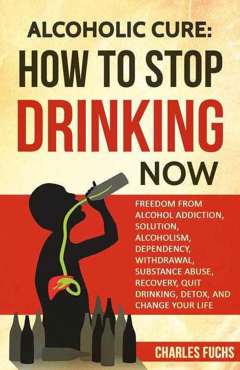 Produktbild: Alcoholic Cure: How to Stop Drinking Now: Freedom From Alcohol Addiction, Solution, Alcoholism, Dependency, Withdrawal, Substance Abuse, Recovery, Qui