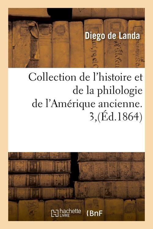 Produktbild: Collection de l'histoire et de la philologie de l'Am&eacute;rique ancienne. 3,(&Eacute;d.1864)