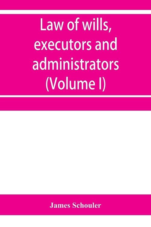 Produktbild: Law of wills, executors and administrators (Volume I)
