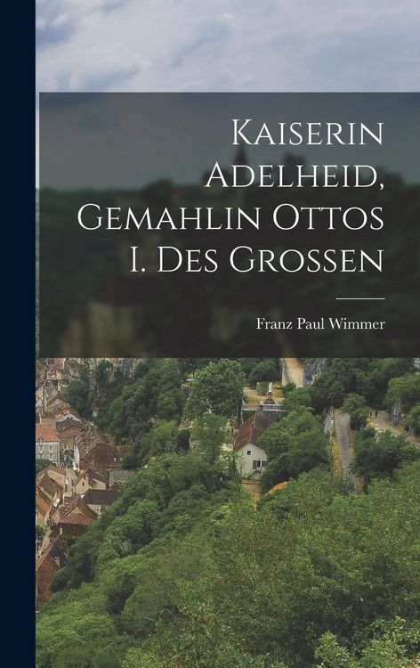 Produktbild: Kaiserin Adelheid, Gemahlin Ottos I. Des Grossen