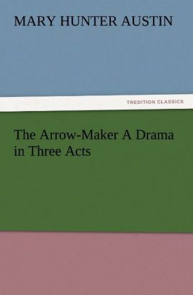 Produktbild: The Arrow-Maker A Drama in Three Acts
