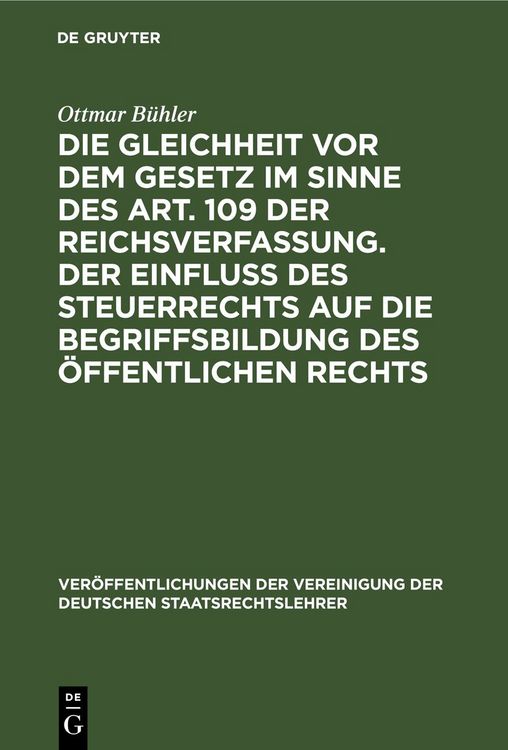 Produktbild: Die Gleichheit vor dem Gesetz im Sinne des Art. 109 der Reichsverfassung. Der Einflu&szlig; des Steuerrechts auf die Begriffsbildung des &ouml;ffentlichen Rechts