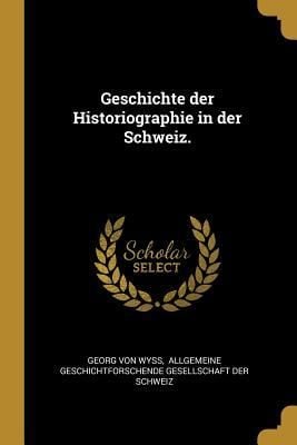 Produktbild: Geschichte Der Historiographie in Der Schweiz.