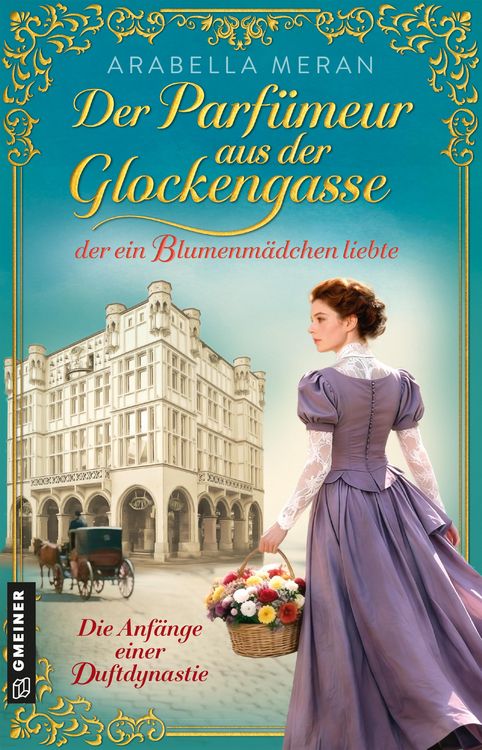 Produktbild: Der Parf&uuml;meur aus der Glockengasse, der ein Blumenm&auml;dchen liebte - Die Anf&auml;nge einer Duftdynastie