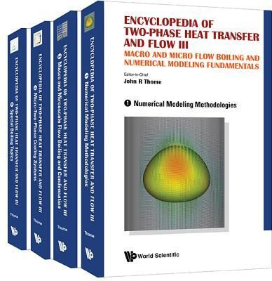Produktbild: Encyclopedia of Two-Phase Heat Transfer and Flow III: Macro and Micro Flow Boiling and Numerical Modeling Fundamentals (a 4-Volume Set)