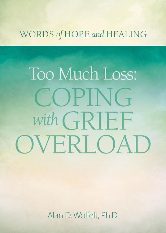 Produktbild: Too Much Loss: Coping with Grief Overload