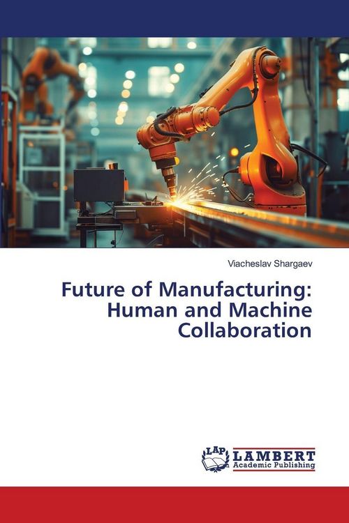 Produktbild: Future of Manufacturing: Human and Machine Collaboration