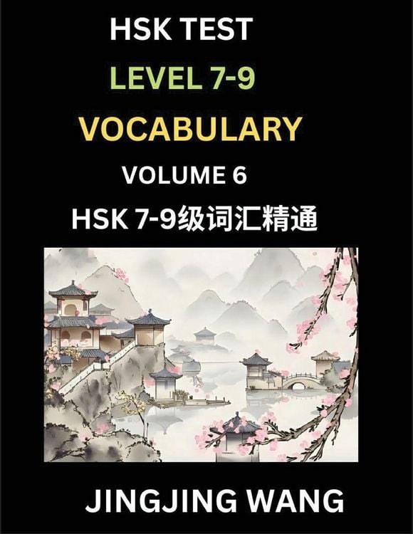 Produktbild: HSK Level 7, 8, 9 Vocabulary (Part 6)- Self-learn Chinese Words with Example Sentences, and Essays to Prepare HSK 7-9 Test, A Guide to Study and Qualify Advanced Mandarin Language Test