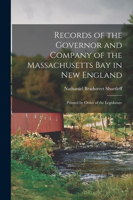 Produktbild: Records of the Governor and Company of the Massachusetts bay in New England: Printed by Order of the Legislature