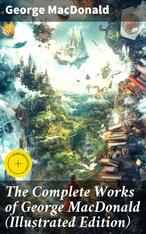Produktbild: The Complete Works of George MacDonald (Illustrated Edition)