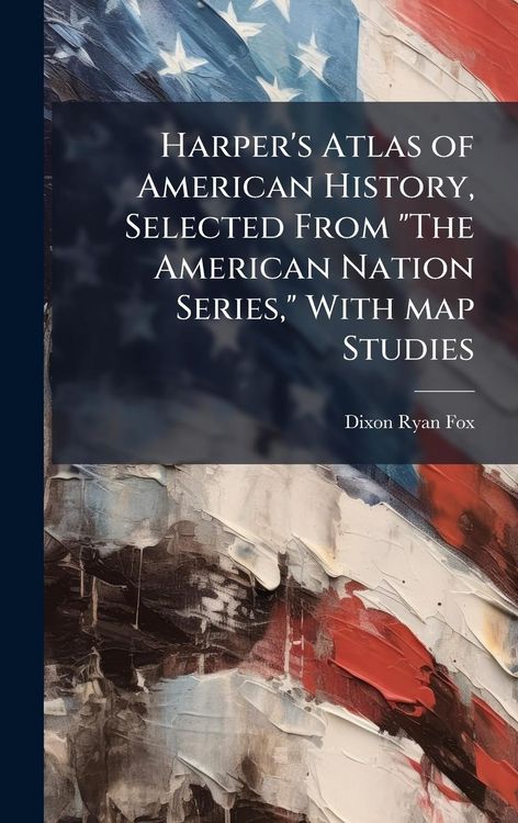 Produktbild: Harper's Atlas of American History, Selected From "The American Nation Series," With map Studies