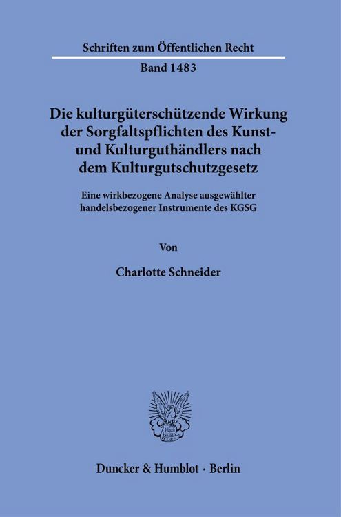 Produktbild: Die kulturg&uuml;tersch&uuml;tzende Wirkung der Sorgfaltspflichten des Kunst- und Kulturguth&auml;ndlers nach dem Kulturgutschutzgesetz.