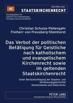 Produktbild: Das Verbot der politischen Bet&auml;tigung f&uuml;r Geistliche nach katholischem und evangelischem Kirchenrecht sowie im geltenden Staatskirchenrecht