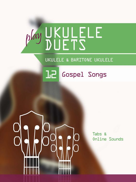 Produktbild: Play Ukulele Duets - Ukulele & Baritone Ukulele - 12 Gospel Songs