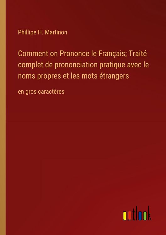 Produktbild: Comment on Prononce le Fran&ccedil;ais; Trait&eacute; complet de prononciation pratique avec le noms propres et les mots &eacute;trangers