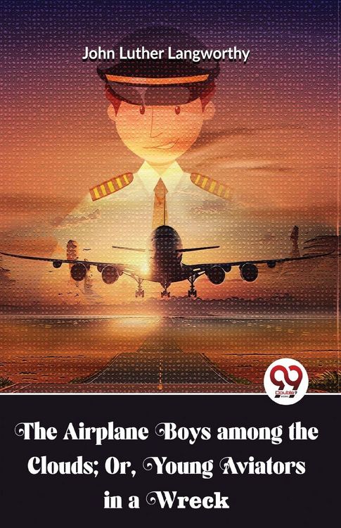 Produktbild: The Airplane Boys Among The Clouds; Or, Young Aviators In A Wreck