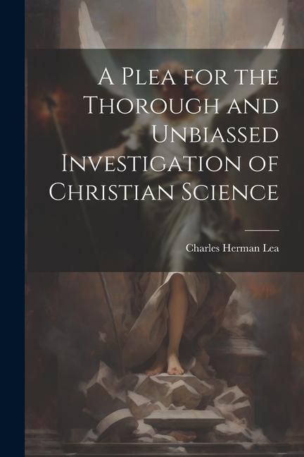 Produktbild: A Plea for the Thorough and Unbiassed Investigation of Christian Science