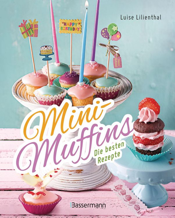 Produktbild: Mini-Muffins - Die besten Rezepte. Schnelle Backrezepte f&uuml;r s&uuml;&szlig;e und herzhafte kleine Kuchen