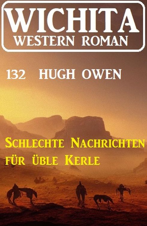 Produktbild: Schlechte Nachrichten f&uuml;r &uuml;ble Kerle: Wichita Western Roman 132