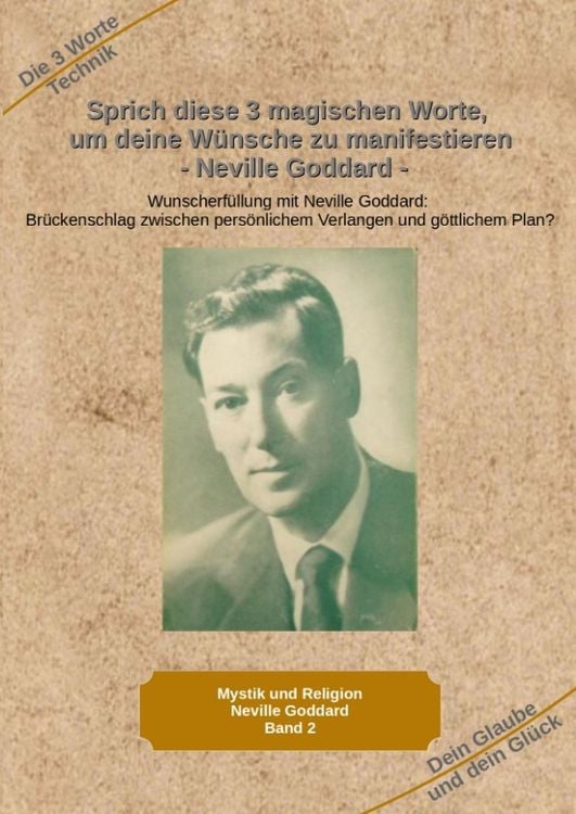 Produktbild: Sprich diese 3 magischen Worte, um deine W&uuml;nsche zu manifestieren - Neville Goddard