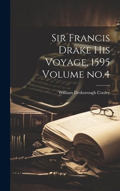 Produktbild: Sir Francis Drake his Voyage, 1595 Volume no.4