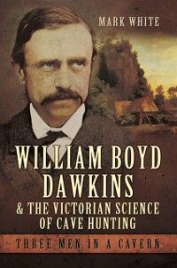 Produktbild: William Boyd Dawkins and the Victorian Science of Cave Hunting