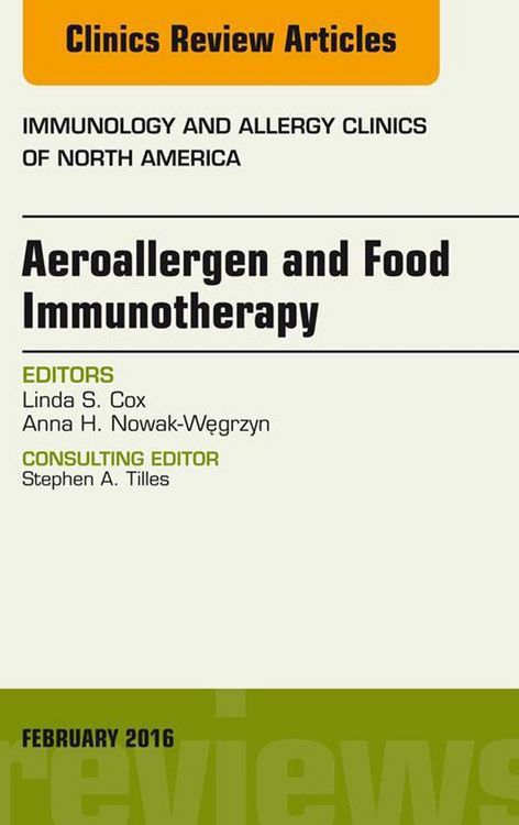 Produktbild: Aeroallergen and Food Immunotherapy, An Issue of Immunology and Allergy Clinics of North America