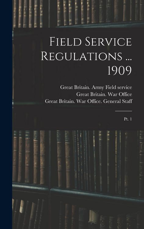 Produktbild: Field Service Regulations ... 1909: Pt. 1