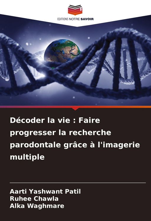 Produktbild: D&eacute;coder la vie : Faire progresser la recherche parodontale gr&acirc;ce &agrave; l'imagerie multiple