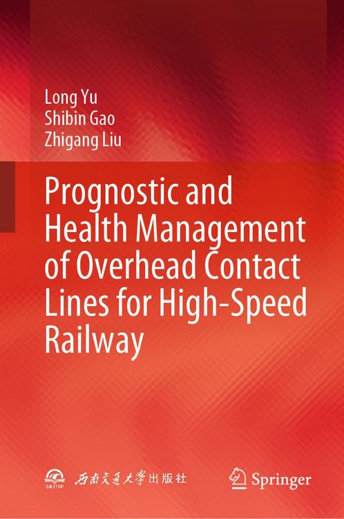 Produktbild: Prognostic and Health Management of Overhead Contact Lines for High-Speed Railway