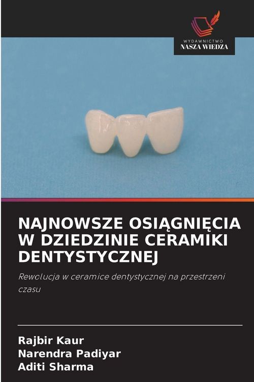 Produktbild: Najnowsze Osi&iquest;gni&iquest;cia W Dziedzinie Ceramiki Dentystycznej