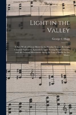 Produktbild: Light in the Valley: a New Work of Great Merit for the Sunday School, Revivals, Christian Endeavor, Epworth League, Young People's Society
