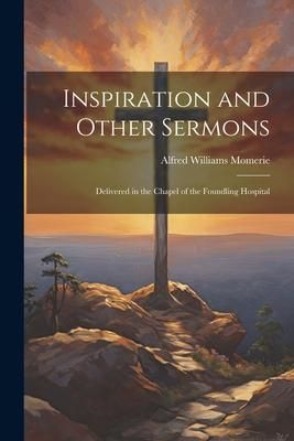 Produktbild: Inspiration and Other Sermons: Delivered in the Chapel of the Foundling Hospital
