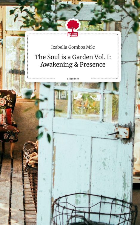 Produktbild: The Soul is a Garden Vol. I: Awakening & Presence. by story.one