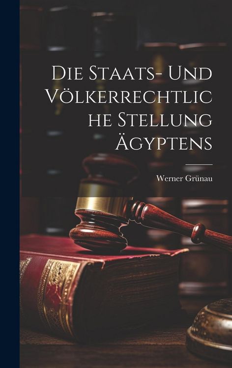 Produktbild: Die Staats- und V&ouml;lkerrechtliche Stellung &Auml;gyptens