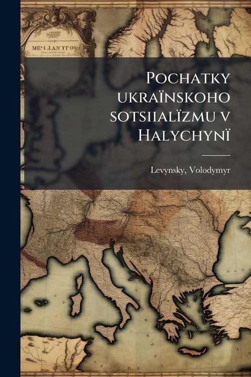 Produktbild: Pochatky ukra&iuml;nskoho sotsiial&iuml;zmu v Halychyn&iuml;