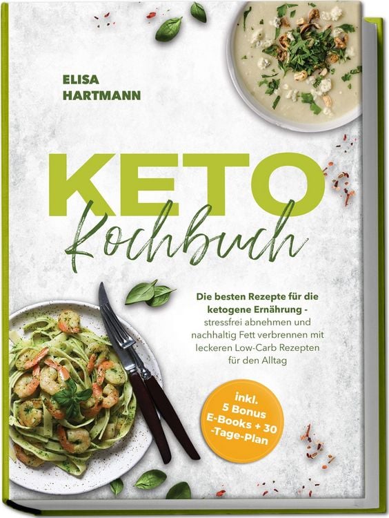 Produktbild: Keto Kochbuch: Die besten Rezepte f&uuml;r die ketogene Ern&auml;hrung - stressfrei abnehm