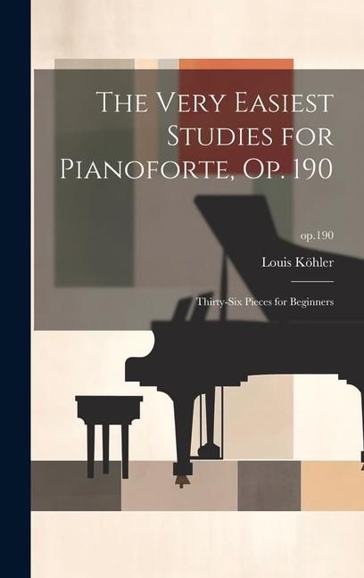 Produktbild: The Very Easiest Studies for Pianoforte, Op. 190: Thirty-six Pieces for Beginners; op.190