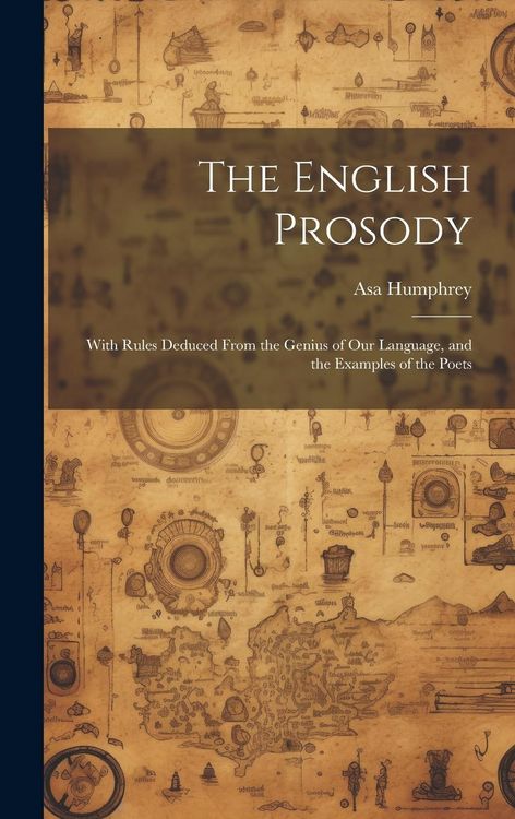 Produktbild: The English Prosody: With Rules Deduced From the Genius of Our Language, and the Examples of the Poets