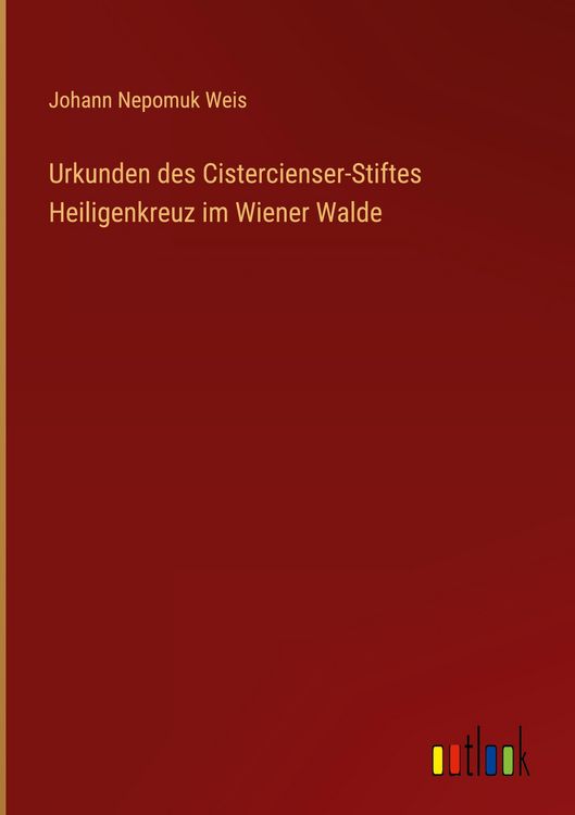 Produktbild: Urkunden des Cistercienser-Stiftes Heiligenkreuz im Wiener Walde