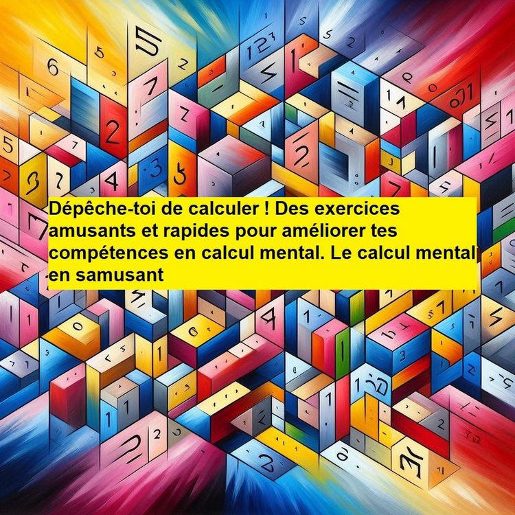 Produktbild: D&eacute;p&ecirc;che-toi de calculer ! Des exercices amusants et rapides pour am&eacute;liorer tes comp&eacute;tences en calcul mental.Calcul mental en samusant
