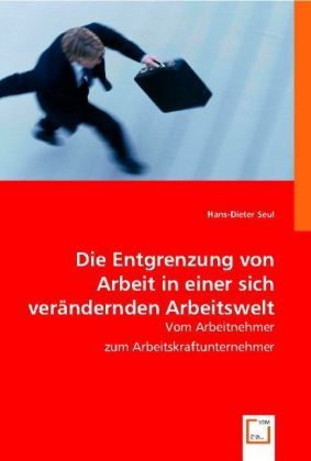 Produktbild: Seul, H: Die Entgrenzung von Arbeit in einer sich ver&iquest;ernden