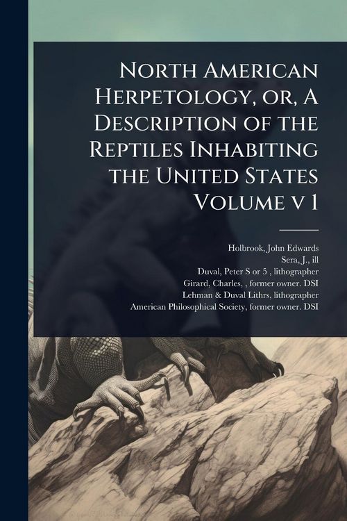 Produktbild: North American Herpetology, or, A Description of the Reptiles Inhabiting the United States Volume v 1