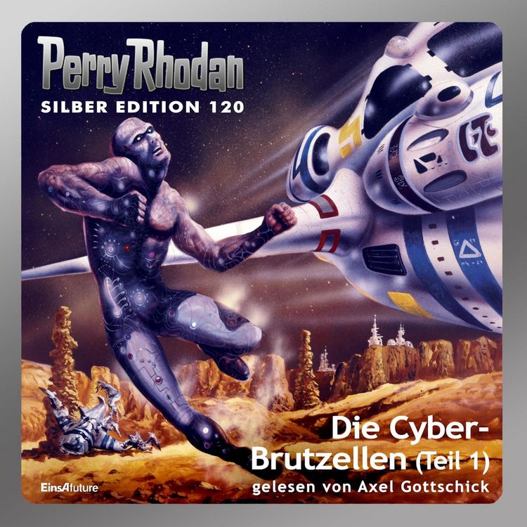 Produktbild: Perry Rhodan Silber Edition 120: Die Cyber-Brutzellen (Teil 1)